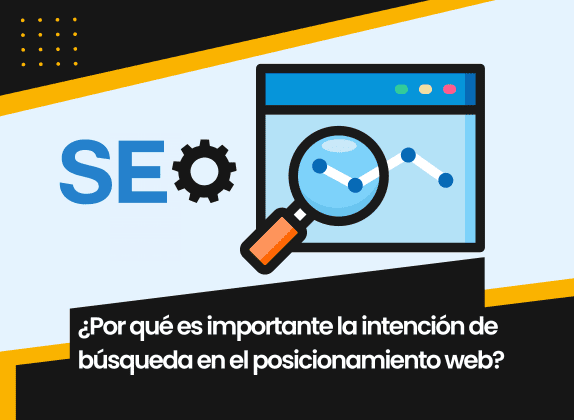 Por qué es importante la intención de búsqueda en el posicionamiento web