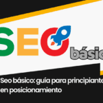 Seo básico: guía para principiantes en posicionamiento