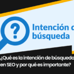 ¿Qué es la intención de búsqueda en SEO y por qué es importante?