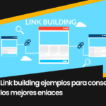 Link building ejemplos para conseguir los mejores enlaces