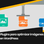 Plugin para optimizar imágenes en WordPress: 6 de las Mejores opciones más valoradas